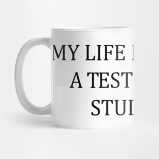 My Life Feels Like A Test I Didn't Study For Funny Humor Mug